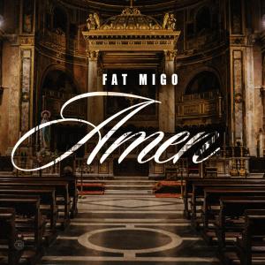 ดาวน์โหลดและฟังเพลง Amen (Explicit) พร้อมเนื้อเพลงจาก Fat Migo
