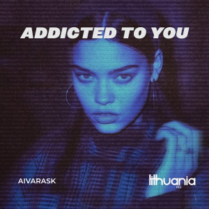 อัลบัม Addicted To You ศิลปิน Aivarask