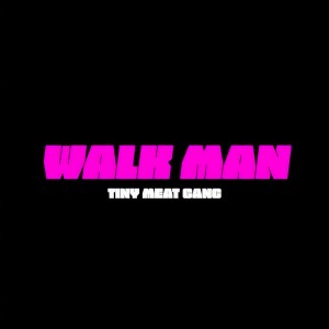 收聽Tiny Meat Gang的Walk Man (Clean)歌詞歌曲