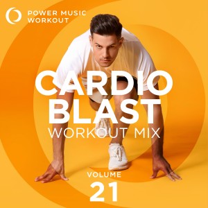 อัลบัม Cardio Blast Workout Mix Vol. 21 (Non-Stop Cardio Workout 128-140 BPM) ศิลปิน Power Music Workout