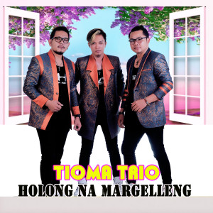HOLONG NA MARGELLENG dari Tioma Trio