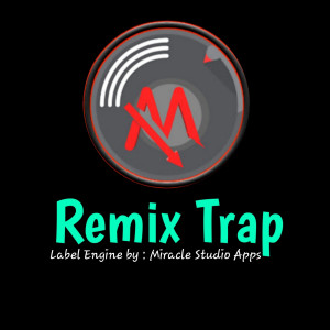 Album Remix Trap (Explicit) oleh Miracle Studios