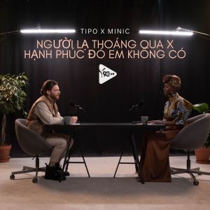 Listen to Người Lạ Thoáng Qua x Hạnh Phúc Đó Em Không Có (Tipo X Minic Remix) song with lyrics from Minic