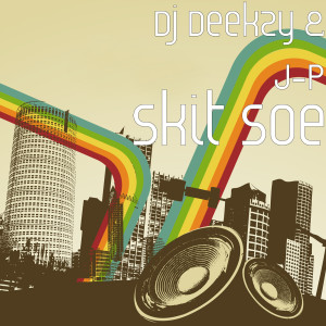 收聽Dj Deekzy的Skit Soe歌詞歌曲