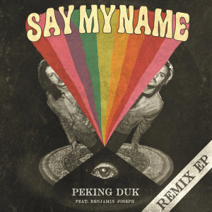 ดาวน์โหลดและฟังเพลง Say My Name (Camikaze Remix) พร้อมเนื้อเพลงจาก Peking Duk