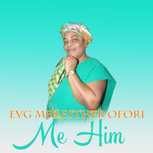 ดาวน์โหลดและฟังเพลง Me Him พร้อมเนื้อเพลงจาก Evg Mrs Esther Ofori
