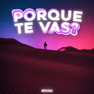 Briqn.的專輯Porque Te Vas? (Explicit)