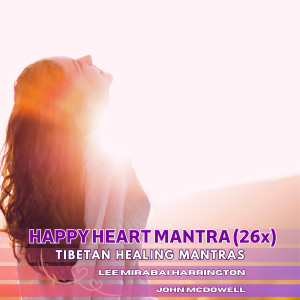 Listen to Happy Heart Mantra 26x (Tibetan Healing Mantras) song with lyrics from Lee Mirabai Harrington