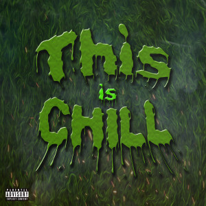 Listen to This Is Chill (Explicit) song with lyrics from Saks