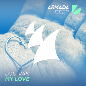 Dengarkan My Love (Original Mix) lagu dari Lou Van dengan lirik