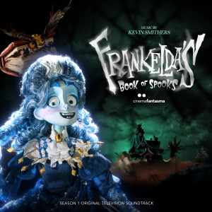 อัลบัม Frankelda's Book of Spooks: Season 1 (Original Television Soundtrack) ศิลปิน Frankelda's Book of Spooks