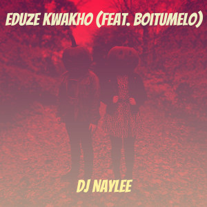 Listen to Eduze Kwakho song with lyrics from Dj Naylee