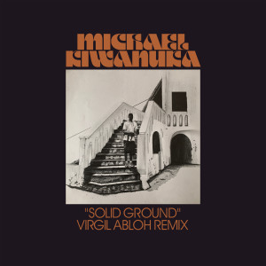 ดาวน์โหลดและฟังเพลง Solid Ground (Virgil Abloh Remix) พร้อมเนื้อเพลงจาก Michael Kiwanuka