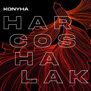 Listen to Harcoshalak song with lyrics from Konyha