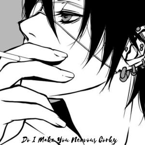 收聽Rootfresh的Do I make you nervous corky歌詞歌曲