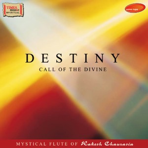 Pandit Rakesh Chaurasia的專輯Destiny - Call of the Divine