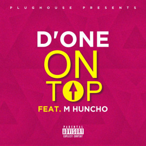 ดาวน์โหลดและฟังเพลง On Top (feat. M Huncho) (Explicit) พร้อมเนื้อเพลงจาก D'One