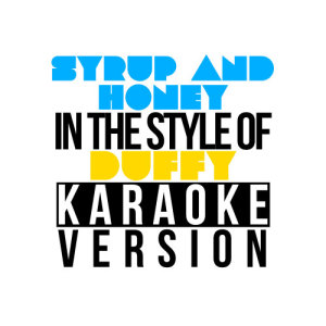 Karaoke - Ameritz的專輯Syrup & Honey (In the Style of Duffy) [Karaoke Version] - Single