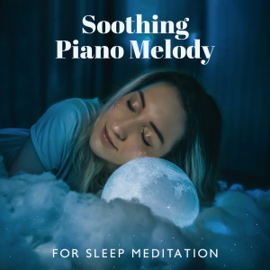 Album Soothing Piano Melody for Sleep Meditation and Relaxation from Instrumental Piano Academy