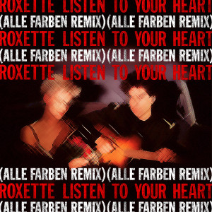 Roxette的專輯Listen To Your Heart (Alle Farben Remix)