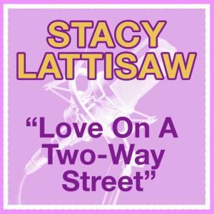 ดาวน์โหลดและฟังเพลง Love On A Two Way Street พร้อมเนื้อเพลงจาก Stacy Lattisaw