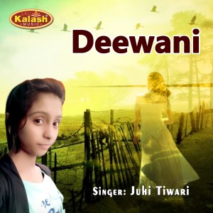 Dengarkan Deewani lagu dari Juhi Tiwari dengan lirik