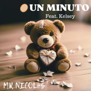 收聽MR.NICOL@S的UN MINUTO (feat. Kelsey)歌詞歌曲