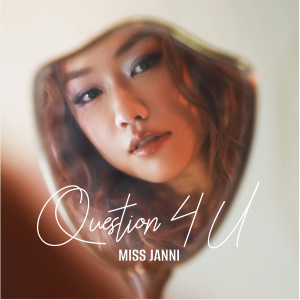 Listen to Question 4 U song with lyrics from MISS JANNI