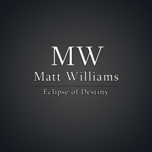 Listen to Eclipse of Destiny song with lyrics from Matt Williams