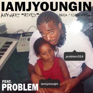 IAMJYOUNGIN的專輯Anywayz (feat. Problem) [Remix Radio Edit]