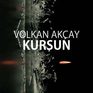 Listen to Kurşun song with lyrics from Volkan Akçay