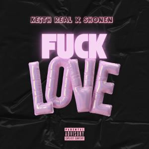 KEITH REAL的專輯FUCK LOVE (feat. Shonen) [Explicit]