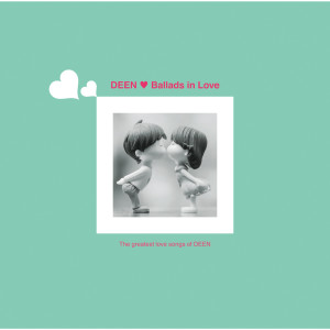 收聽DEEN的Mou Nakanaide (Ballads in Love)歌詞歌曲