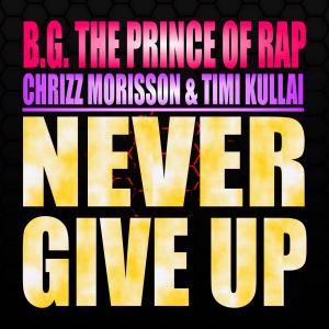 收聽B.g. the Prince of Rap的Never Give Up (Randy Norton Remix)歌詞歌曲