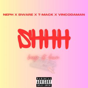 SHHH keep it down (feat. Ne3ph, Bware & T-Mack) (Explicit) dari Vincodaman