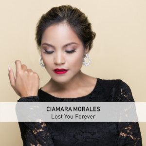 收聽Ciamara Morales的Lost You Forever歌詞歌曲
