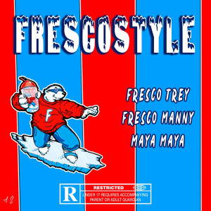 收听Fresco Trey的Frescostyle歌词歌曲