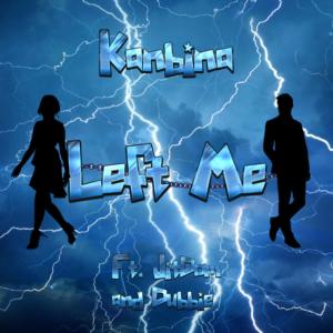 收聽Kanbina的Left Me (feat. Dubbie & JitDom|Explicit)歌詞歌曲