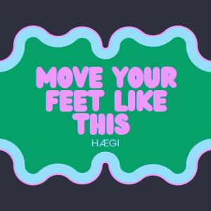 ดาวน์โหลดและฟังเพลง Move Your Feet Like This พร้อมเนื้อเพลงจาก HÆGI