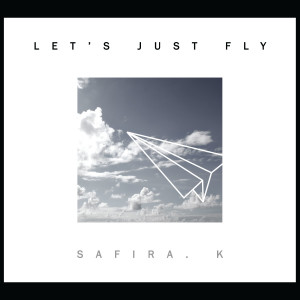 Album Let's Just Fly from Safira.K