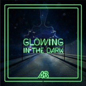 收聽A3的Glowing in the Dark歌詞歌曲