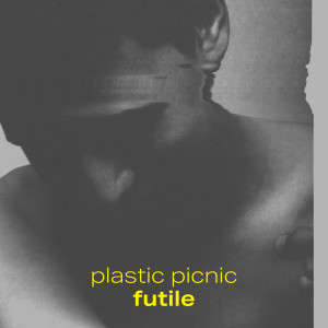 Plastic Picnic的專輯Futile