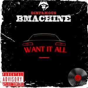 อัลบัม Want it all (Explicit) ศิลปิน Dinfamous BMachine