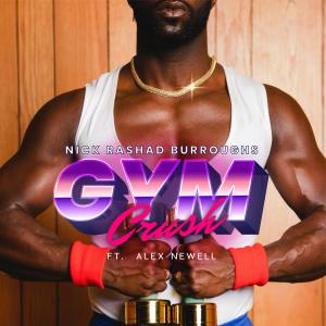 Nick Rashad Burroughs的專輯Gym Crush (feat. Alex Newell)