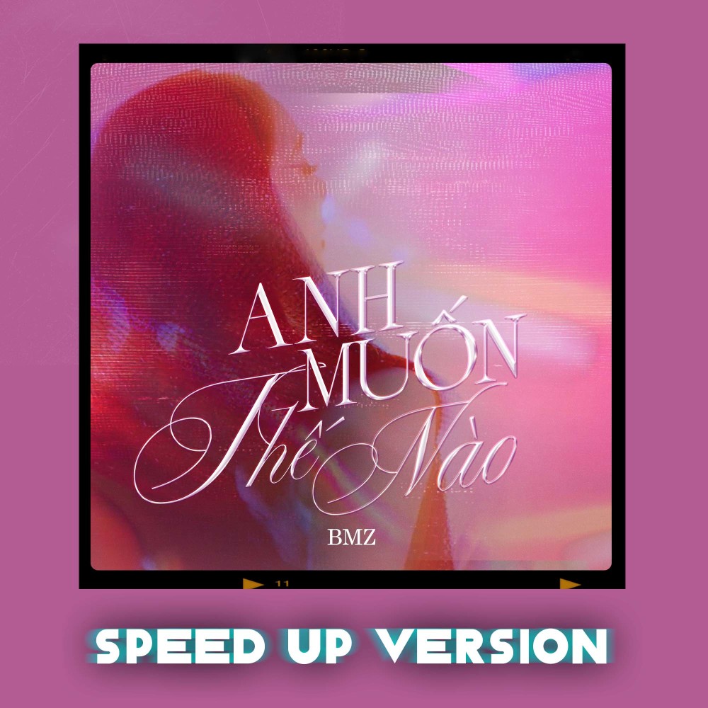 Anh Muốn Thế Nào (Speed Up)