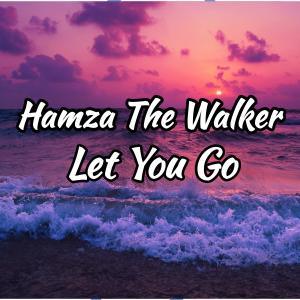 อัลบัม Let You Go ศิลปิน Hamza The Walker