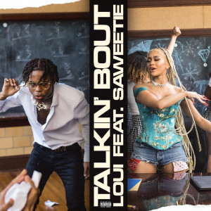 ดาวน์โหลดและฟังเพลง Talkin' Bout (feat. Saweetie) (Explicit) พร้อมเนื้อเพลงจาก Loui