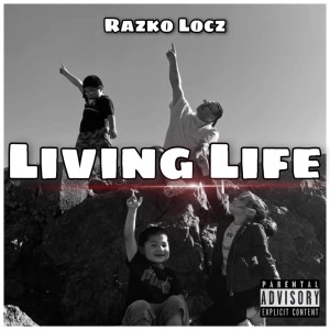 收聽Razko Locz的Living Life (Explicit)歌詞歌曲