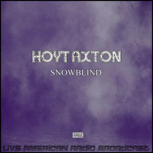 Hoyt Axton的专辑Snowblind (Live)