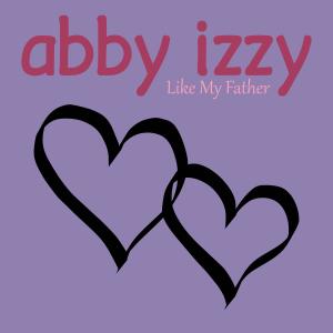 收聽Abby Izzy的Like My Father歌詞歌曲